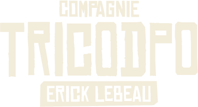 Compagnie TRICODPO | Erick Lebeau